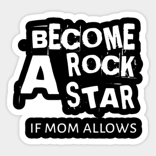 Becone A Rockstar If Mom Allows Sticker